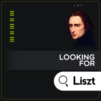 Franz Liszt - Looking for Liszt