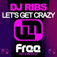 Dj Ribs - Lets Get Crazy
