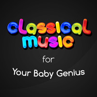 Baby Genius - Classical Music for Your Baby Genius