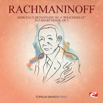 Sergei Rachmaninoff - Rachmaninoff: Morceaux De Fantaisie No. 4 "Polichinelle" In F-Sharp Minor, Op. 3 (Digitally Remastered)