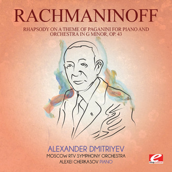 Sergei Rachmaninoff - Rachmaninoff: Rhapsody on a Theme of Paganini for Piano and Orchestra in G Minor, Op. 43 (Digitally Remastered)
