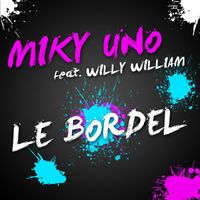 Miky Uno - Le bordel (feat. Willy William)