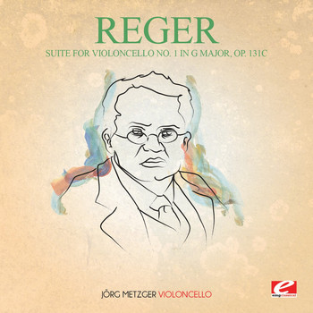 Max Reger - Reger: Suite for Violoncello No. 1 in G Major, Op. 131c (Digitally Remastered)