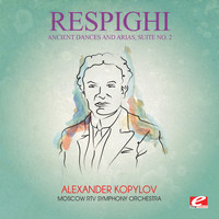 Ottorino Respighi - Respighi: Ancient Dances and Arias, Suite No. 2 (Digitally Remastered)