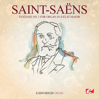 Camille Saint-Saëns - Saint-Saëns: Fantasie No. 1 for Organ in E-Flat Major (Digitally Remastered)