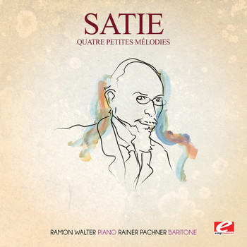 Erik Satie - Satie: Quatre Petites mélodies (Digitally Remastered)