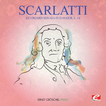 Domenico Scarlatti - Scarlatti: Keyboard Sonata in D Major, L. 14 (Digitally Remastered)