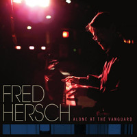 Fred Hersch - Alone at the Vanguard