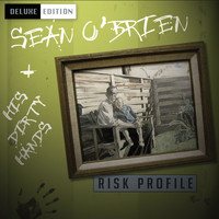 Sean O'Brien and His Dirty Hands - Risk Profile (Deluxe Edition)