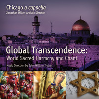 Chicago a cappella - Global Transcendence:  Sacred World Harmony and Chant [Live EP]