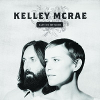 Kelley McRae - Easy on My Mind