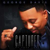 George Davis - Captured by Your Love