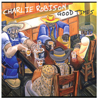 Charlie Robison - Good Times