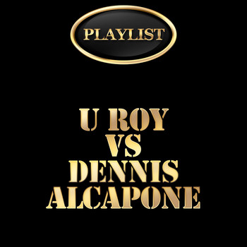 U Roy - U Roy vs Dennis Alcapone Playlist