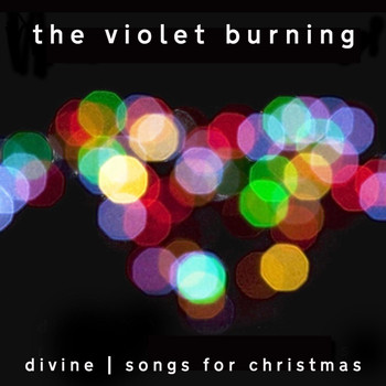 The Violet Burning - Divine - Songs for Christmas