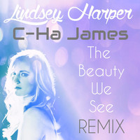 C-Ha James - The Beauty We See (Remix)