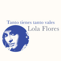 Lola Flores - Tanto Tienes Tanto Vales