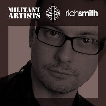Rich Smith - Militant Artists Presents... Rich Smith