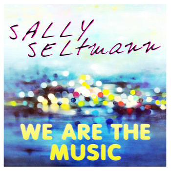 Sally Seltmann - We Are the Music