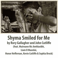 Rory Gallagher - Shyma Smiled for Me (feat. Muireann Nic Amhlaoibh, Liam O Maonlai, Honor Heffernan, Kevin Cutliffe & Sophia Brock)
