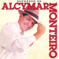 Alcymar Monteiro - Sucessos de Alcymar Monteiro