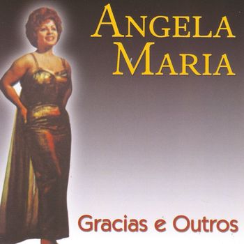 Angela Maria - Gracias e Outros