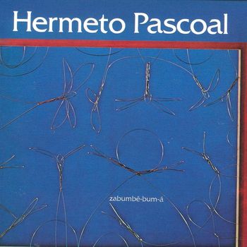 Hermeto Pascoal - Zabumbe-Bum-A (Remasterizado)