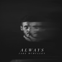 Jake McMullen - Always