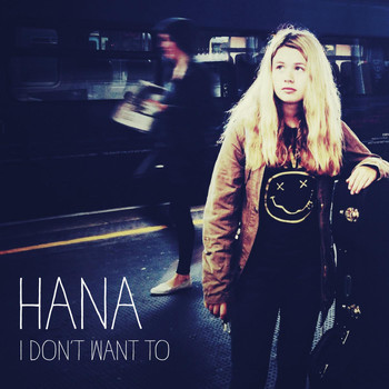 Hana - I Don't Want To
