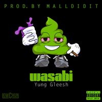 Yung Gleesh - Wasabi (Explicit)