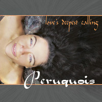 Peruquois - Love's Deepest Calling