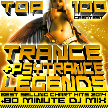Various Artists - Top 100 Greatest Trance & Psytrance Legends Best Selling Chart Hits 2014 + 80 Minute DJ Mix