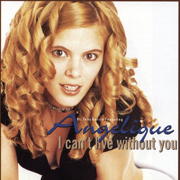 Angelique - I Can't Live Without You