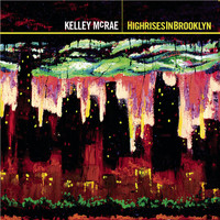 Kelley McRae - Highrises In Brooklyn