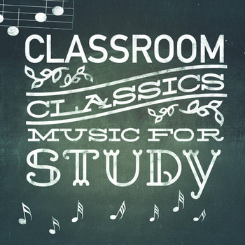 Study Music - Classroom Classics: Music for Study