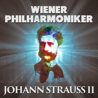 Wiener Philharmoniker - Wiener Philharmoniker: Johann Strauss II