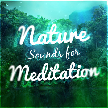 Nature Sounds - Nature Sounds for Meditation