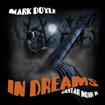 Mark Doyle - In Dreams: Guitar Noir II