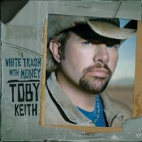 Toby Keith - White Trash With Money