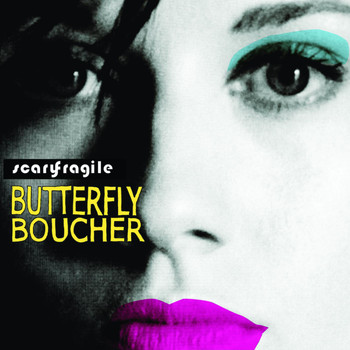 Butterfly Boucher - Scary Fragile