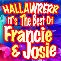 Francie and Josie - Hallawrerr: It's the Best of Francie & Josie