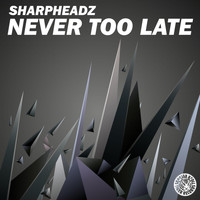 Sharpheadz - Never Too Late