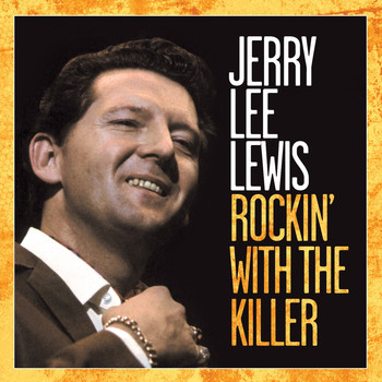 Jerry Lee Lewis - Rockin' With the Killer