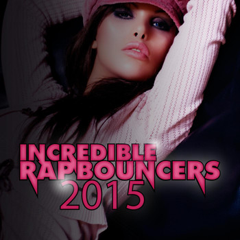 Various Artists - Incredible Rap Bouncers 2015