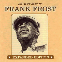 Frank Frost - The Very Best of Frank Frost: Expanded Edition