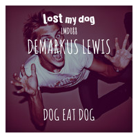 Demarkus Lewis - Dog Eat Dog