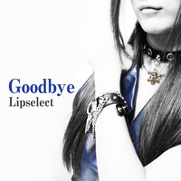 Lipselect - Goodbye