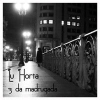 Lu Horta - 3 da Madrugada
