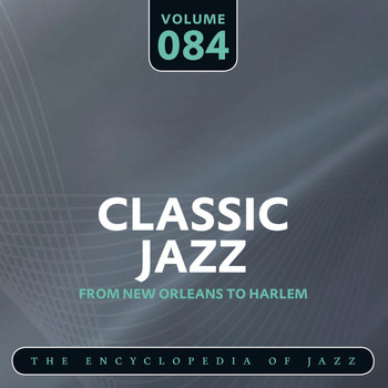Various Artists - Classic Jazz- The Encyclopedia of Jazz - From New Orleans to Harlem, Vol. 84