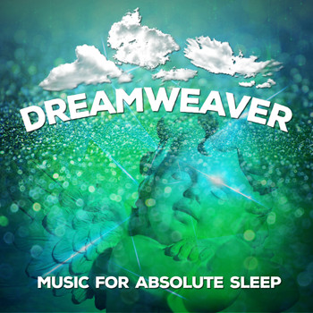 Music For Absolute Sleep - Dreamweaver: Music for Absolute Sleep